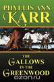 The Gallows in the Greenwood, Phyllis Ann Karr 