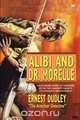 Alibi and Dr. Morelle, Ernest Dudley 