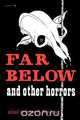 Far Below and Other Horrors from the Pulps, 