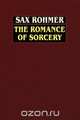 The Romance of Sorcery, Sax Rohmer 