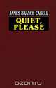 Quiet, Please, James Branch Cabell 