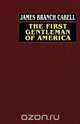 The First Gentleman of America, James Branch Cabell 