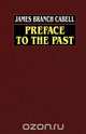 Preface to the Past, James Branch Cabell 
