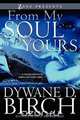 From My Soul to Yours, Dywane Birch 
