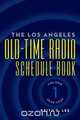The Los Angeles Old-Time Radio Schedule Book Volume 1, 1929-1937, Keith D. Lee 