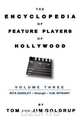 The Encyclopedia of Feature Players of Hollywood, Volume 3, Tom Goldrup 