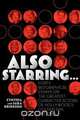 Also Starring... Forty Biographical Essays on the Greatest Character Actors of Hollywood