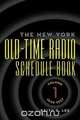 Th e New York Old-Time Radio Schedule Book - Volume 1, 1929-1937, Keith D. Lee 