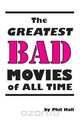 The Greatest Bad Movies of All Time, Phil Hall 