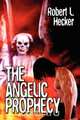 The Angelic Prophecy, Robert L. Hecker 
