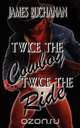 Twice the Cowboy, Twice the Ride, James Buchanan 