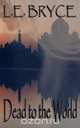 Dead to the World, L. E. Bryce 