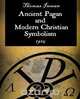 Ancient Pagan and Modern Christian Symbolism, Thomas Inman 