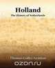 Holland The History Of Netherlands, Thomas Colley Grattan 
