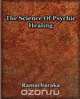 The Science Of Psychic Healing, Yogi Ramacharaka 