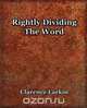 Rightly Dividing The Word (1921), Clarence Larkin 
