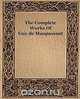 The Complete Works of Guy de Maupassant (1917), Guy de Maupassant 