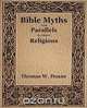 Bible Myths And Their Parallels In Other Religions, Doane Thomas. W. 