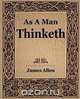 As a Man Thinketh (1908), James Allen 