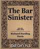 The Bar Sinister, Davis Richard Harding 