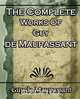 The Complete Works of Guy de Maupassant, Guy de Maupassant 