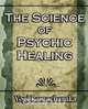 The Science of Psychic Healing (Body and Mind), Yogi Ramacharaka 