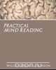 Practical Mind Reading, Walker Atkinson William Walker Atkinson 