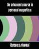 The Advanced Course in Personal Magnetism (New Edition), Q. Dumont Theron Q. Dumont 