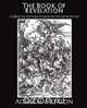 The Book of Revelation a Series of Outline Studies in the Apocalypse, H. McConkey James H. McConkey 