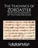 The Teachings of Zoroaster and the Philosophy of the Parsi Religion, A. Kapadia S. a. Kapadia 