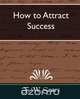 How to Attract Success, 
