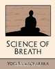 Science of Breath (New Edition), Ramacharaka Yogi Ramacharaka 