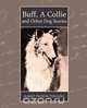 Buff, a Collie and Other Dog Stories, Albert Payson Terhune 