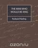 The Man Who Would Be King, Rudyard Kipling 