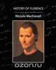 History of Florence, Machiavelli Niccolo Machiavelli 