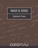 War Is Kind, Crane Stephen Crane 