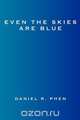 Even the Skies Are Blue, Daniel R. Phen 