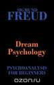 Dream Psychology (Psychoanalysis for Beginners), Sigmund Freud 