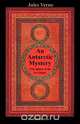 An Antarctic Mystery (The Sphinx of the Ice Fields), Jules Verne 
