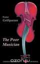 The Poor Musician (German Classics. The Life of Grillparzer), Franz Grillparzer 
