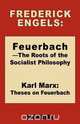 Feuerbach - The Roots of the Socialist Philosophy. Theses on Feuerbach, Frederick (Friedrich) Engels 
