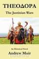 Theodora. the Justinian Wars, Andrew Muir 