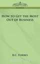 How to Get the Most Out of Business, Bertie Charles Forbes 