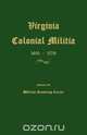 Virginia Colonial Militia 1651-1776, William Armstrong Crozier 