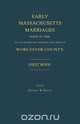 Early Massachusetts Marriages Prior to 1800, as Found on the Official Records of Worcester County. First Book, 