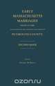 Early Massachusetts Marriages Prior to 1800, as Found on the Official Records of Plymouth County. Second Book, 