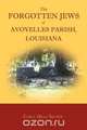 The Forgotten Jews of Avoyelles Parish, Louisiana, Carol Mills-Nichol 