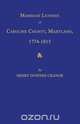Marriage Licenses of Caroline County, Maryland, 1774-1815, Henry Downes Cranor 