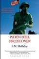 When Hell Froze Over, E. M. Halliday 