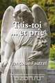 Tais Toi...Et Prie, John R. Taylor 